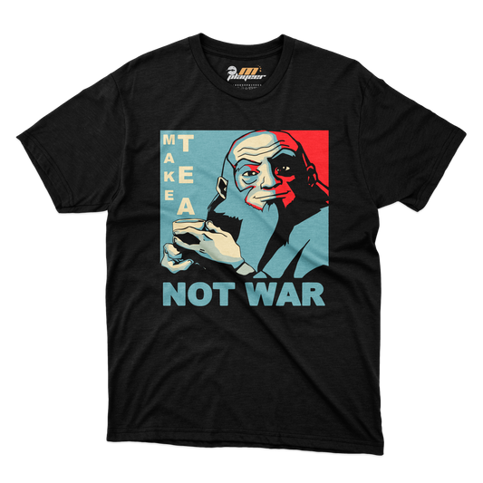 MAKE TEA, NOT WAR