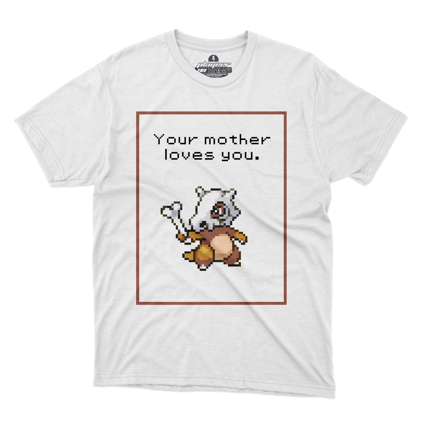 YOUR MOTHER LOVES YOU!