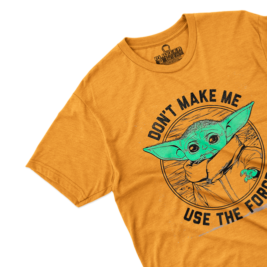 DONT MAKE ME